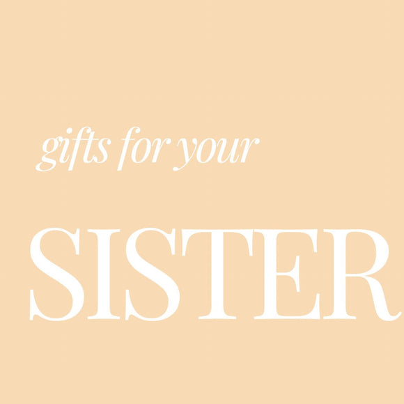 Gifts For Your Sister